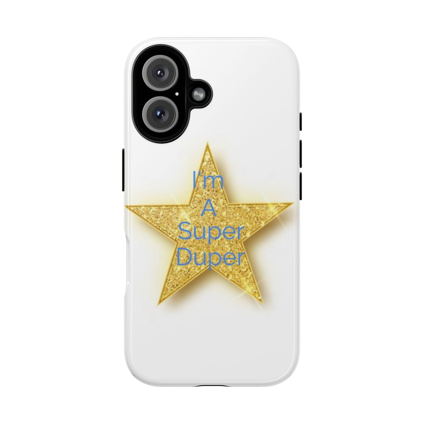 Gold Star Phone Case - 'I'm A Super Duper' - Durable Tough Cases for Kids & Adults