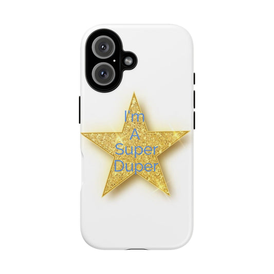 Gold Star Phone Case - 'I'm A Super Duper' - Durable Tough Cases for Kids & Adults