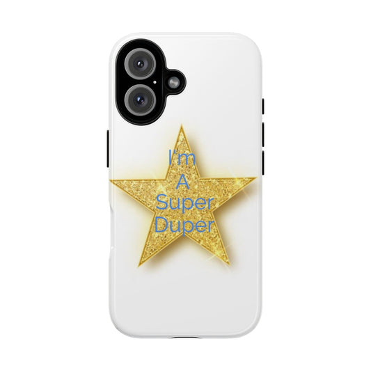 Gold Star Phone Case - 'I'm A Super Duper' - Durable Tough Cases for Kids & Adults
